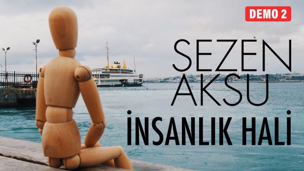 SEZEN AKSU – İNSANLIK HALİ