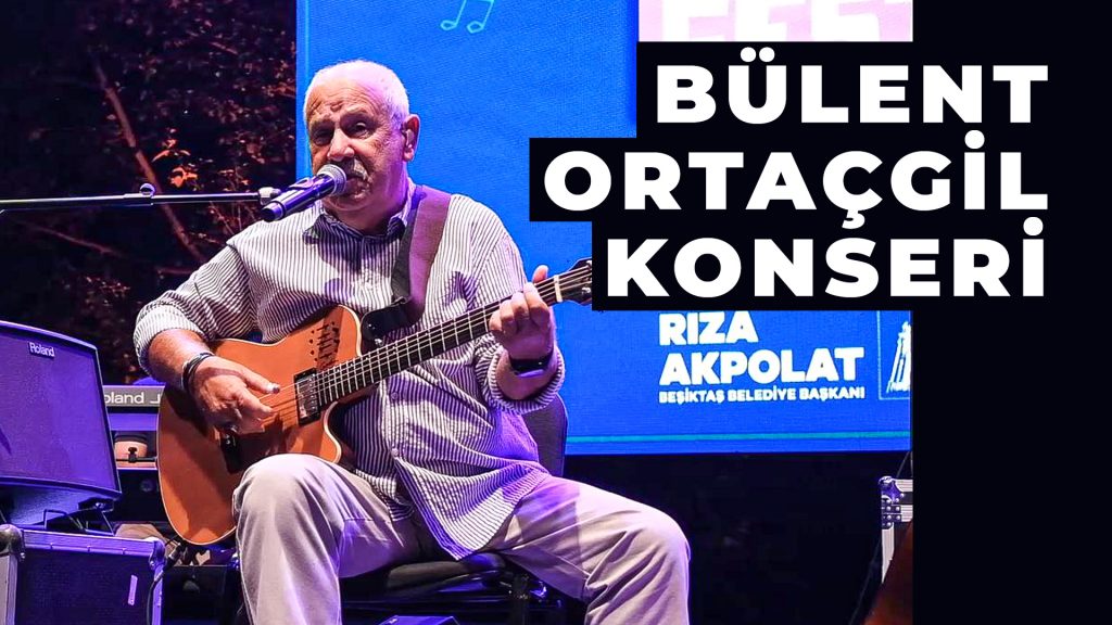 Bülent Ortaçgil | Beşiktaş Festivali Konseri