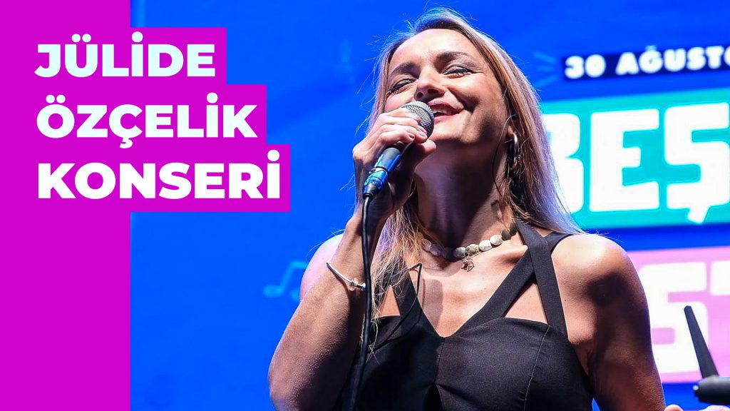 Jülide Özçelik | Beşiktaş Festivali Konseri