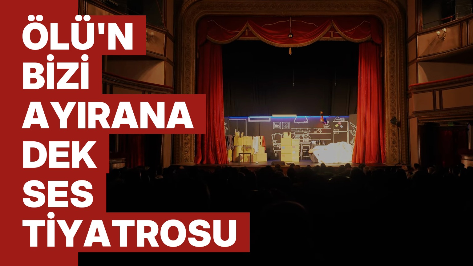 ölü'n bizi ayırana dek ses tiyatrosu tiyatro çekimi istanbul bmafilmpro